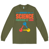 Army Green UNIVERSITY OF SCIENCE PROFESSOR OF LOGIC Long Sleeve Tee - artisFamous