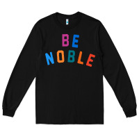 Black be noble tee Long Sleeve Tee - artisFamous