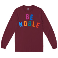 Burgundy be noble tee Long Sleeve Tee - artisFamous