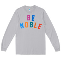 Moon Dust be noble tee Long Sleeve Tee - artisFamous