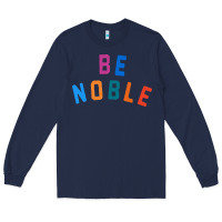 Navy be noble tee Long Sleeve Tee - artisFamous