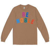 Toasted Coconut be noble tee Long Sleeve Tee - artisFamous