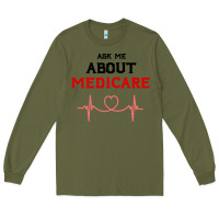 Army Green ask me about medicare Long Sleeve Tee - artisFamous
