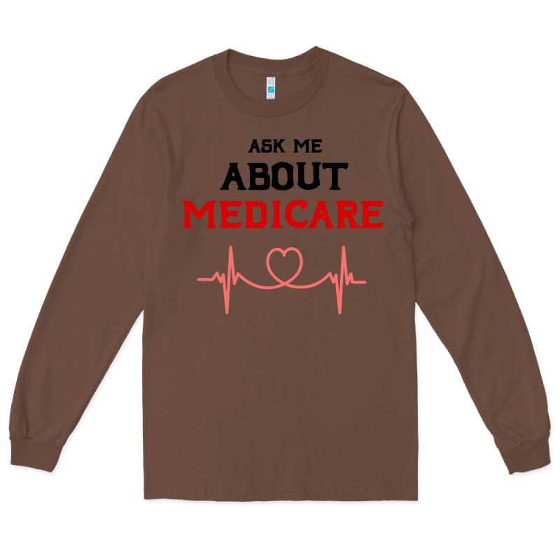 Ask Me About Medicare Long Sleeve Tee by artisFamous | Teevron