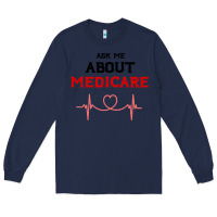 Navy ask me about medicare Long Sleeve Tee - artisFamous