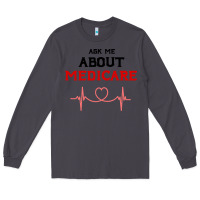 Smoke ask me about medicare Long Sleeve Tee - artisFamous