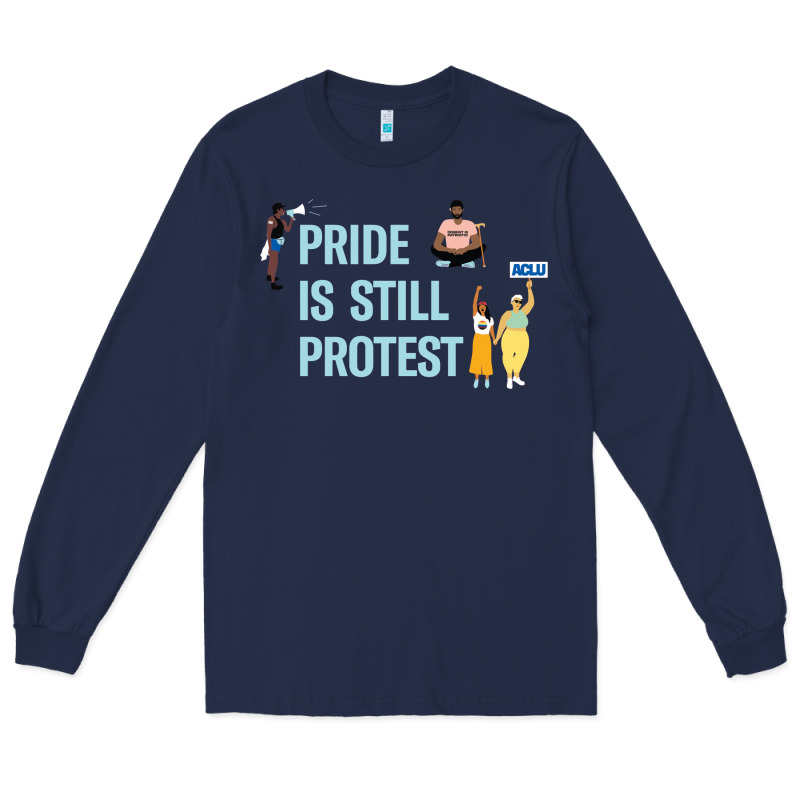 Pride Is Still Protest Long Sleeve Tee by artisFamous | Teevron