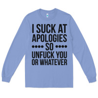 Colony Blue i suck at apologies so unfuck you or whatever swearing black Long Sleeve Tee - artisFamous