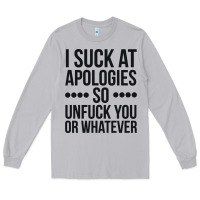 Moon Dust i suck at apologies so unfuck you or whatever swearing black Long Sleeve Tee - artisFamous