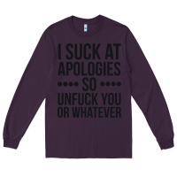 Plum i suck at apologies so unfuck you or whatever swearing black Long Sleeve Tee - artisFamous