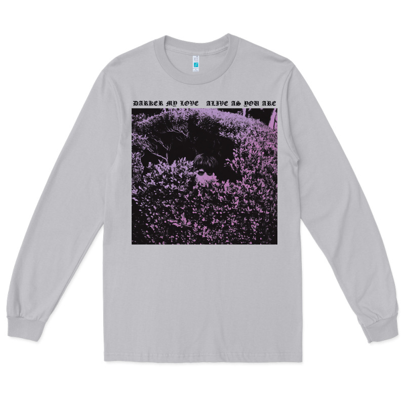 Darker My Love Alive As You Are Long Sleeve Tee by artisFamous | Teevron