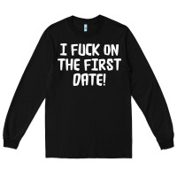 Black i f'ck on the first date Long Sleeve Tee - artisFamous