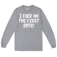 Heather Grey i f'ck on the first date Long Sleeve Tee - artisFamous