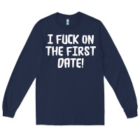 Navy i f'ck on the first date Long Sleeve Tee - artisFamous