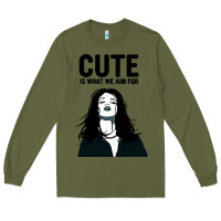Army Green cute is what we aim for Long Sleeve Tee - artisFamous