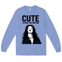 Colony Blue cute is what we aim for Long Sleeve Tee - artisFamous