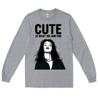 Heather Grey cute is what we aim for Long Sleeve Tee - artisFamous