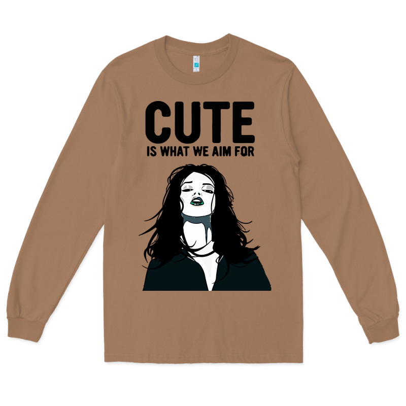 Cute Is What We Aim For Long Sleeve Tee by artisFamous | Teevron