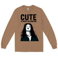 Cute Is What We Aim For Long Sleeve Tee | Teevron