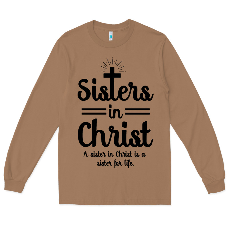 Sister In Christ Long Sleeve Tee by artisFamous | Teevron