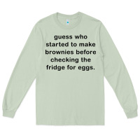 Matcha guess who started to make brownies Long Sleeve Tee - artisFamous