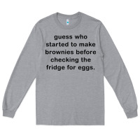 Heather Grey guess who started to make brownies Long Sleeve Tee - artisFamous