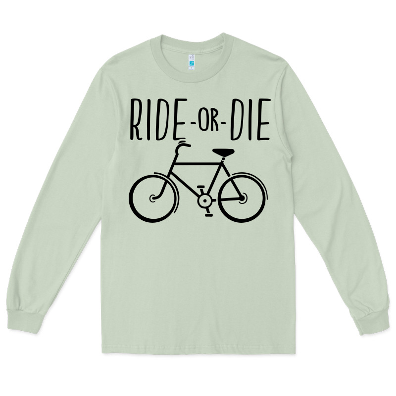 Ride Or Die Bicycle Long Sleeve Tee by artisFamous | Teevron