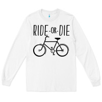 White ride or die bicycle Long Sleeve Tee - artisFamous