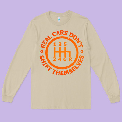 Real Cars Dont Shift Themselves Long Sleeve Tee Designed By Artisfamous