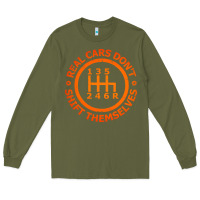 Army Green real cars dont shift themselves Long Sleeve Tee - artisFamous