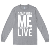 Heather Grey come with me if you want to live Long Sleeve Tee - artisFamous
