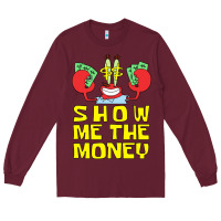 Burgundy mr krabs show me the money Long Sleeve Tee - artisFamous