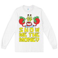 White mr krabs show me the money Long Sleeve Tee - artisFamous