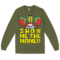 Army Green mr krabs show me the money Long Sleeve Tee - artisFamous