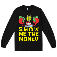 Black mr krabs show me the money Long Sleeve Tee - artisFamous