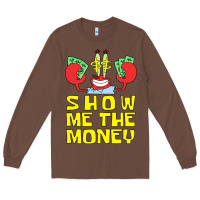 Chestnut mr krabs show me the money Long Sleeve Tee - artisFamous