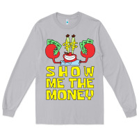 Moon Dust mr krabs show me the money Long Sleeve Tee - artisFamous