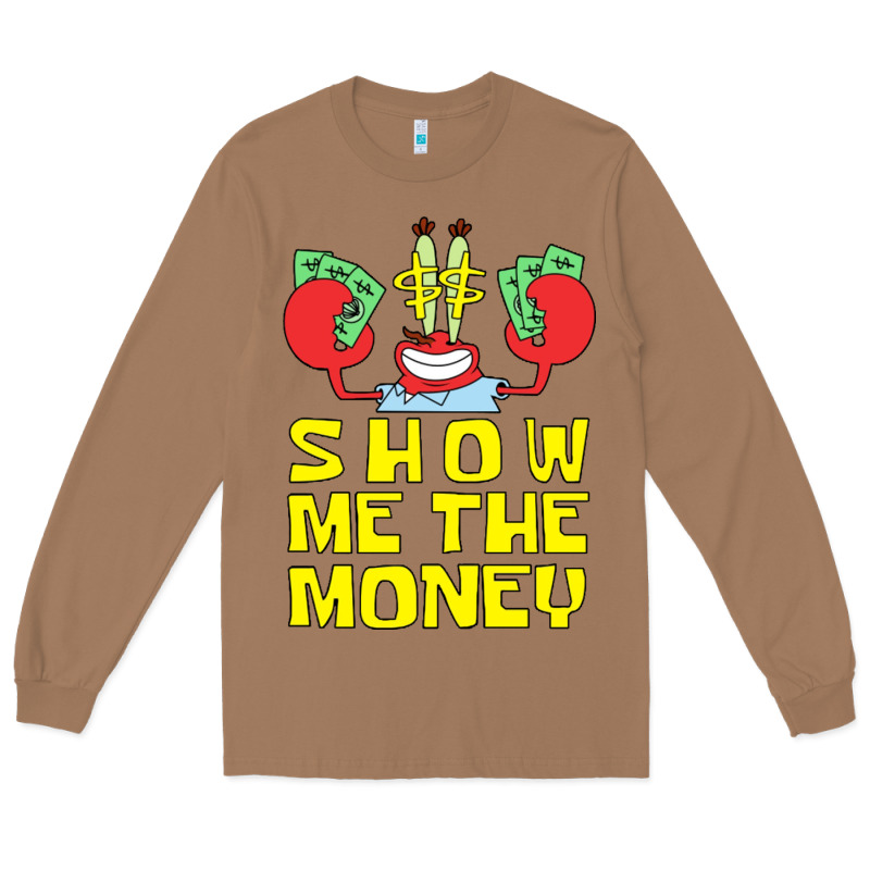 Mr Krabs Show Me The Money Long Sleeve Tee by artisFamous | Teevron