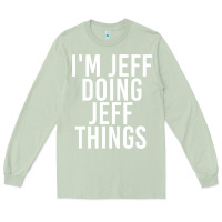 Matcha i'm jeff doing jeff things shirt funny christmas gift idea Long Sleeve Tee - artisFamous