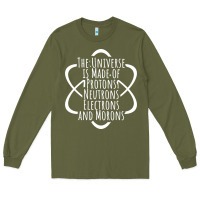 Army Green funny science geek universe is made of morons white Long Sleeve Tee - artisFamous