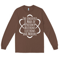 Chestnut funny science geek universe is made of morons white Long Sleeve Tee - artisFamous