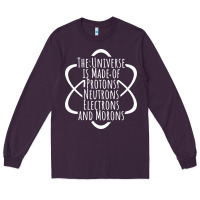 Funny Science Geek Universe Is Made Of Morons White Long Sleeve Tee | Teevron