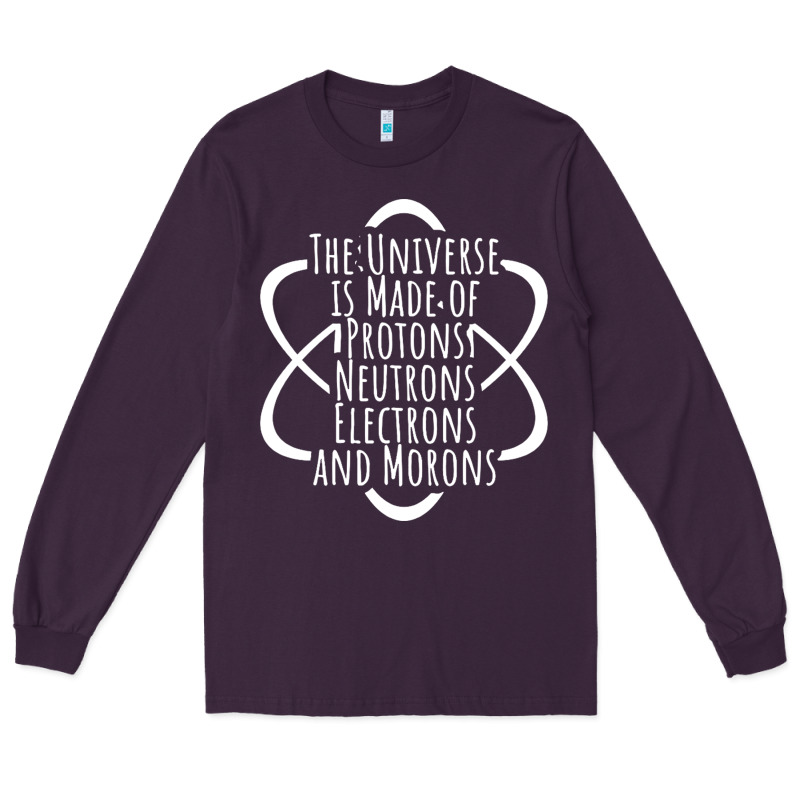 Funny Science Geek Universe Is Made Of Morons White Long Sleeve Tee by artisFamous | Teevron