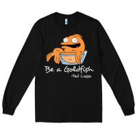 Black be a goldfish ted losso Long Sleeve Tee - artisFamous