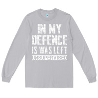 Moon Dust in my defence i was left unsupervised Long Sleeve Tee - artisFamous