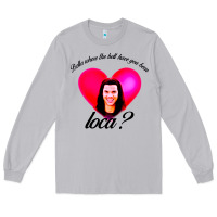 Moon Dust bella where the hell have you been loca Long Sleeve Tee - artisFamous