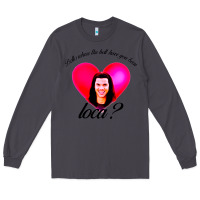 Smoke bella where the hell have you been loca Long Sleeve Tee - artisFamous