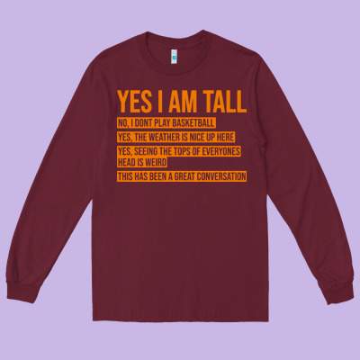 Yes I Am Tall Long Sleeve Tee Designed By Artisfamous