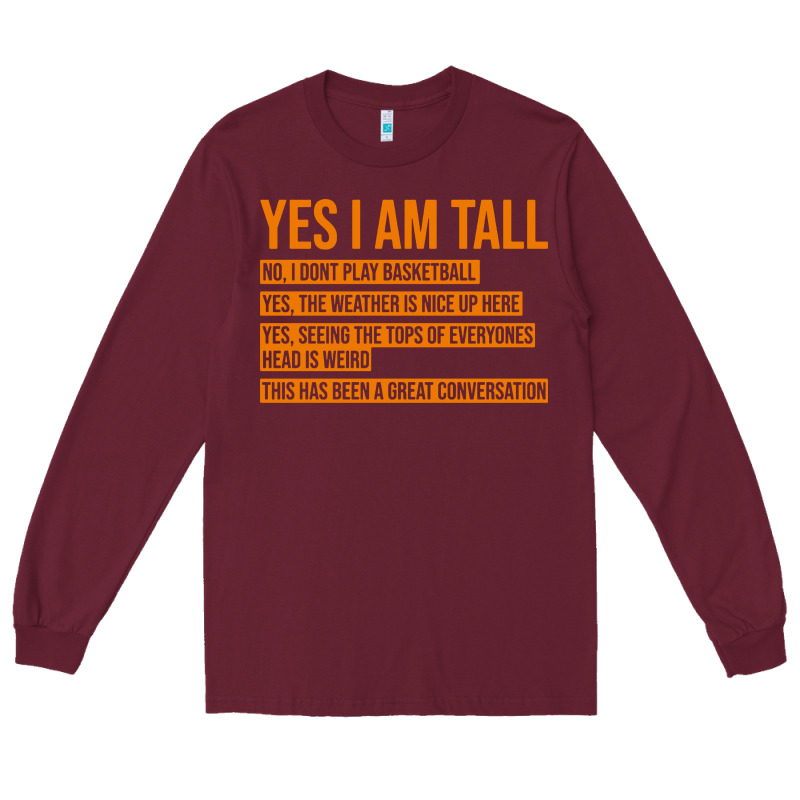 Yes I Am Tall Long Sleeve Tee by artisFamous | Teevron