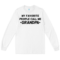 White my favorite people call me grandpa black Long Sleeve Tee - artisFamous